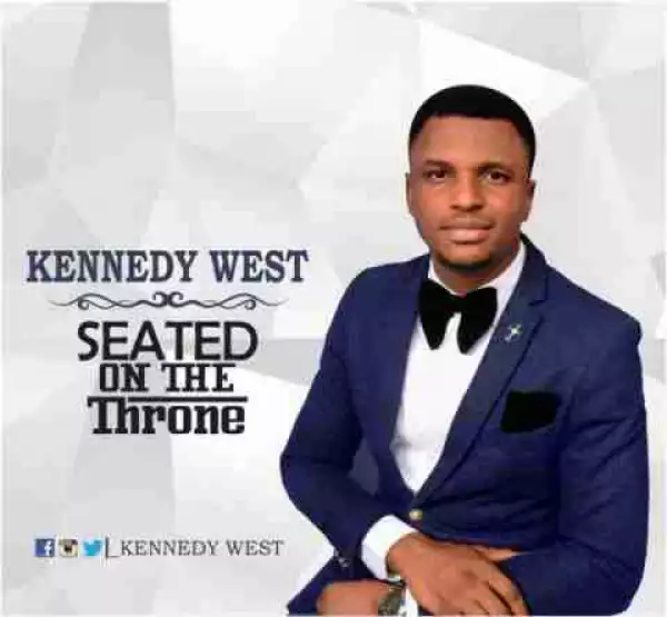 Kennedy West - Seated On The Throne